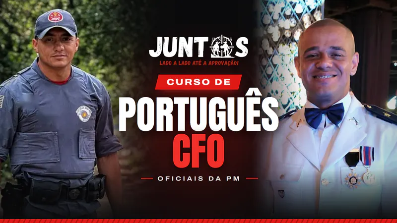 Arte do curso, com o nosso aprovado no CFO de farda cinza, a logo do Juntos e o Kilder de uniforme de gala. Na arte: Curso de Português CFO, Oficiais da PM